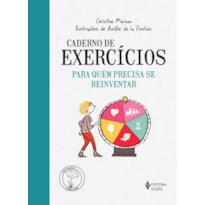 CADERNO DE EXERCÍCIOS PARA QUEM PRECISA SE REINVENTAR