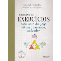 CADERNO DE EXERCÍCIOS PARA SAIR DO JOGO VÍTIMA, CARRASCO, SALVADOR