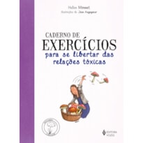 CADERNO DE EXERCÍCIOS PARA SE LIBERTAR DAS RELAÇÕES TÓXICAS