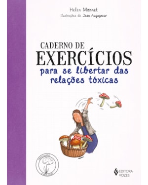 CADERNO DE EXERCÍCIOS PARA SE LIBERTAR DAS RELAÇÕES TÓXICAS