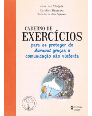 CADERNO DE EXERCÍCIOS PARA SE PROTEGER DO BURNOUT GRAÇAS A COMUNICAÇÃO NÃO VIOLENTA