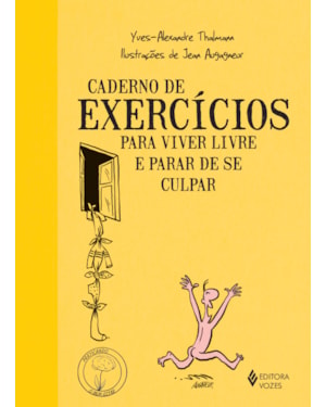 CADERNO DE EXERCÍCIOS PARA VIVER LIVRE E PARAR DE SE CULPAR