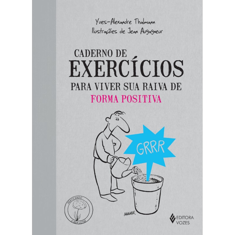 CADERNO DE EXERCÍCIOS PARA VIVER SUA RAIVA DE FORMA POSITIVA