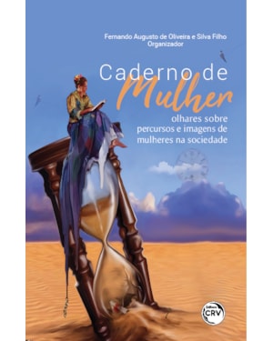 CADERNO DE MULHER: OLHARES SOBRE PERCURSOS E IMAGENS DE MULHERES NA SOCIEDADE