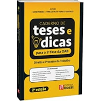CADERNO DE TESES E DICAS PARA A 2ª FASE DA OAB - DIREITO E PROCESSO DO TRABALHO
