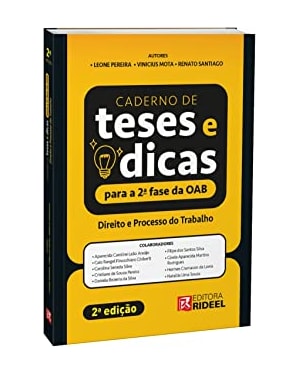 CADERNO DE TESES E DICAS PARA A 2ª FASE DA OAB - DIREITO E PROCESSO DO TRABALHO