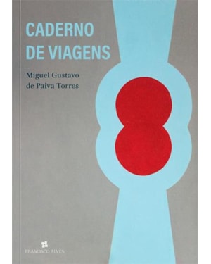 CADERNO DE VIAGENS: UM DIPLOMATA NOS QUATRO CANTOS DO MUNDO
