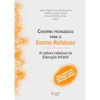 CADERNO PEDAGÓGICO PARA O ENSINO RELIGIOSO: A CULTURA RELIGIOSA NA EDUCAÇÃO INFANTIL