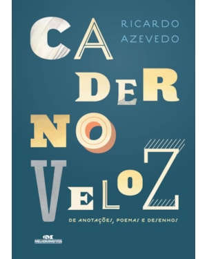CADERNO VELOZ DE ANOTAÇÕES, POEMAS E DESENHOS