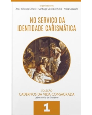Cadernos da vida consagrada volume 1: no serviço da identidade carismatica