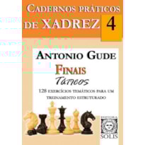 CADERNOS PRÁTICOS DE XADREZ - 4 - FINAIS TÁTICOS
