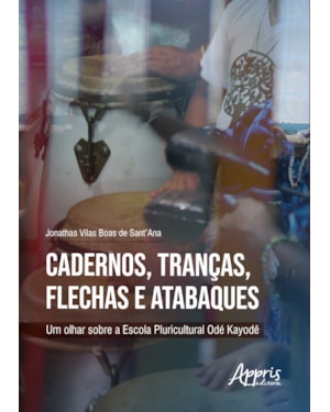 CADERNOS, TRANÇAS, FLECHAS E ATABAQUES: UM OLHAR SOBRE A ESCOLA PLURICULTURAL ODÉ KAYODÊ