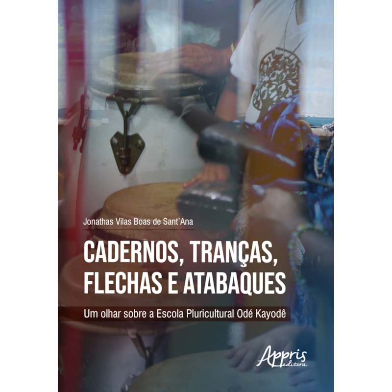 CADERNOS, TRANÇAS, FLECHAS E ATABAQUES: UM OLHAR SOBRE A ESCOLA PLURICULTURAL ODÉ KAYODÊ