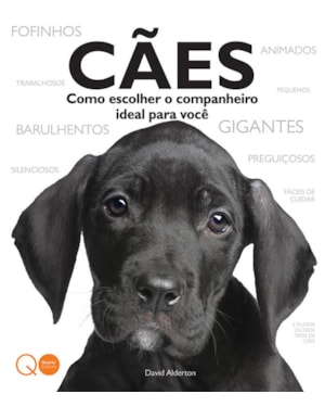 CÃES : COMO ESCOLHER O COMPANHEIRO IDEAL PARA VOCÊ