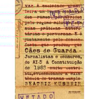 Cães de guarda: jornalistas e censores, do AI-5 à Constituição de 1988