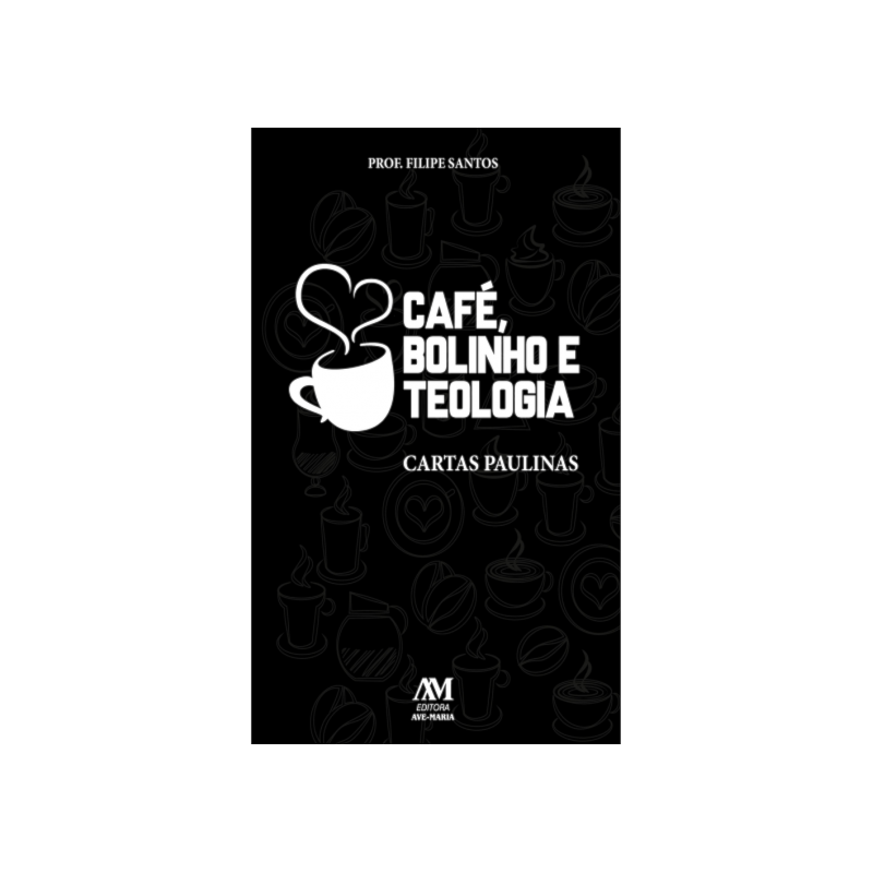 CAFÉ, BOLINHO E TEOLOGIA: CARTAS PAULINAS