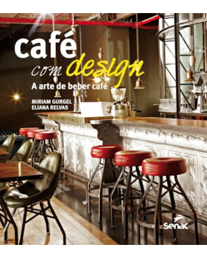 CAFÉ COM DESIGN: A ARTE DE BEBER CAFÉ