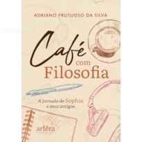 CAFÉ COM FILOSOFIA: A JORNADA DE SOPHIA E SEUS AMIGOS