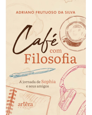 CAFÉ COM FILOSOFIA: A JORNADA DE SOPHIA E SEUS AMIGOS
