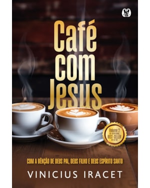Café com Jesus 2: Com a bênção de Deus Pai, Deus Filho e Deus Espírito Santo