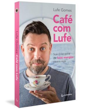 CAFÉ COM LUFE: SUA DOSE EXTRA DE BOAS ENERGIAS PARA A VIDA