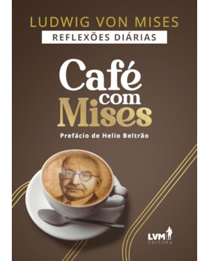 CAFÉ COM MISES: REFLEXÕES DIÁRIAS