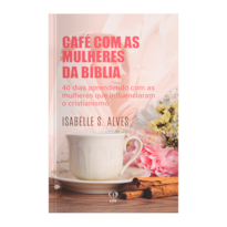 CAFÉ COM MULHERES DA BÍBLIA