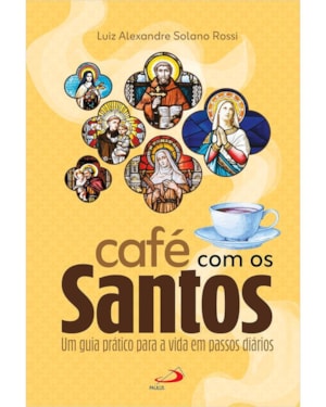 Café com os Santos: Um guia prático par a vida em passos diários