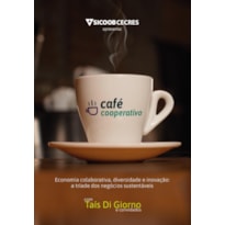 Café cooperativo: economia colaborativa, diversidade e inovação: a tríade dos negócios sustentáveis