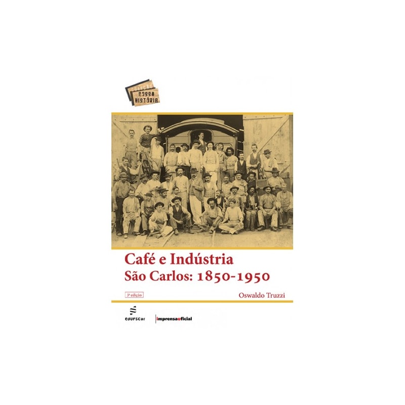 CAFÉ E INDÚSTRIA SÃO CARLOS - 1850-1950