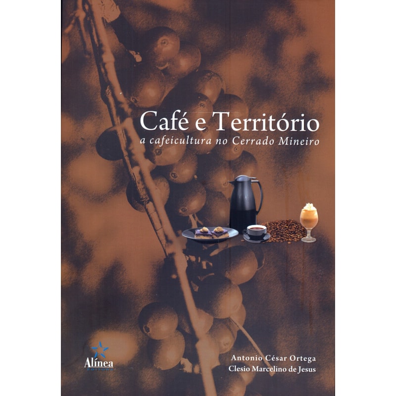 CAFE E TERRITORIO - A CAFEICULTURA NO CERRADO MINEIRO