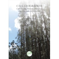 CAFÉ GEOGRÁFICO: COLONIZAÇÃO, FLORESTA E SISTEMAS AGROFLORESTAIS NA AMAZÔNIA