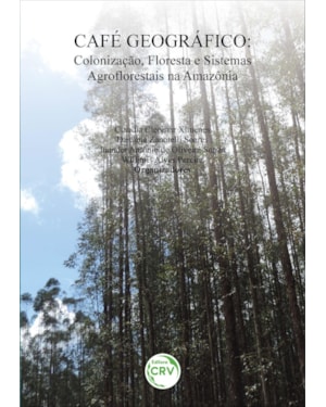 CAFÉ GEOGRÁFICO: COLONIZAÇÃO, FLORESTA E SISTEMAS AGROFLORESTAIS NA AMAZÔNIA