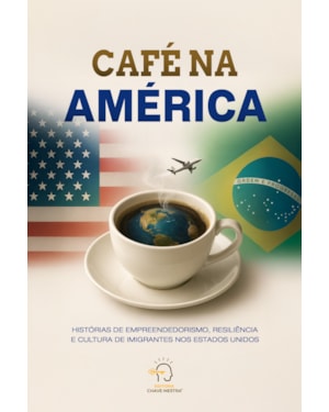 Café na América: Histórias de empreendedorismo, resiliência e cultura de imigrantes nos Estados Unidos