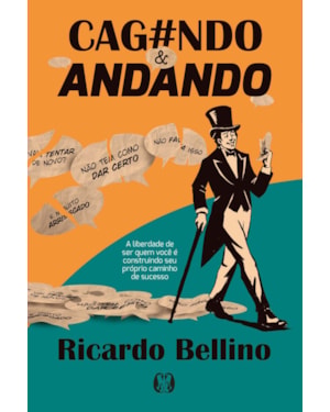 Cag#ndo & Andando: A liberdade de ser quem você é construindo seu próprio caminho de sucesso