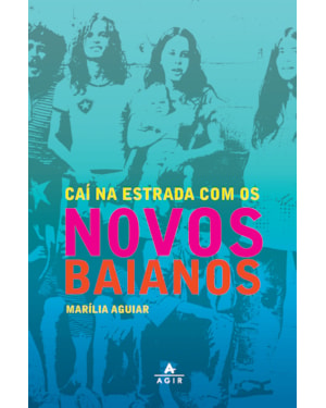 CAÍ NA ESTRADA COM OS NOVOS BAIANOS
