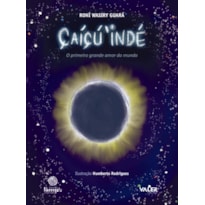ÇAÍÇÚ INDÉ: O PRIMEIRO GRANDE AMOR DO MUNDO