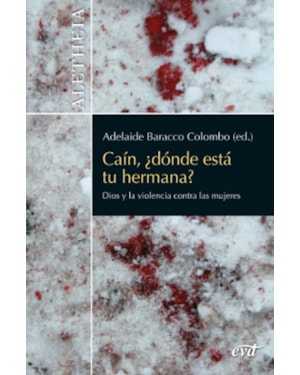 CAÍN DÓNDE ESTÁ TU HERMANA? - DIOS Y LA VIOLENCIA CONTRA LAS MUJERES