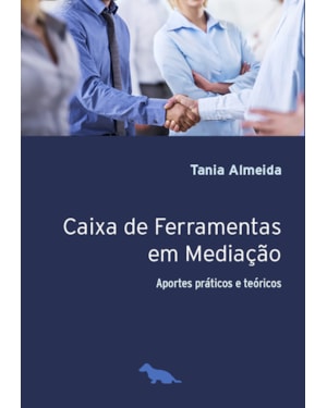 CAIXA DE FERRAMENTAS EM MEDIAÇÃO: APORTES PRÁTICOS E TEÓRICOS