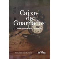 CAIXA DE GUARDADOS: CONTOS, MEMÓRIAS E REFLEXÕES