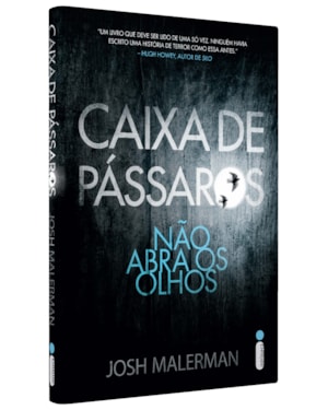 CAIXA DE PÁSSAROS: NÃO ABRA OS OLHOS