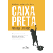 CAIXA-PRETA - ACHADOS E PERDIDOS: A IMPREVISÍVEL DOR ECOADA, PRANTEADA E GASTA COM LÁGRIMAS E PALAVRAS DE CRIANÇAS E ADOLESCENTES VULNERÁVEIS, SOLITÁRIOS E ANÔNIMOS