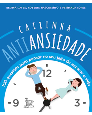 CAIXINHA ANTIANSIEDADE: 100 QUESTÕES PARA PENSAR NO SEU JEITO DE ENCARAR A VIDA