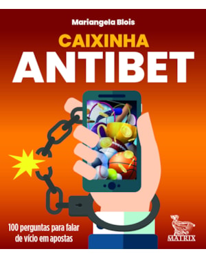 CAIXINHA ANTIBET: 100 PERGUNTAS PARA FALAR DE VÍCIO EM APOSTAS