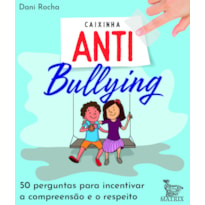 CAIXINHA ANTIBULLYING: 50 PERGUNTAS PARA INCENTIVAR A COMPREENSÃO E O RESPEITO