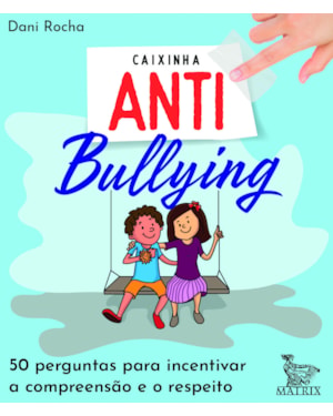 CAIXINHA ANTIBULLYING: 50 PERGUNTAS PARA INCENTIVAR A COMPREENSÃO E O RESPEITO