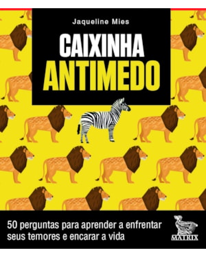 CAIXINHA ANTIMEDO: 50 PERGUNTAS PARA APRENDERA A ENFRENTAR SEUS TEMORES E ENCARAR A VIDA