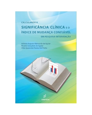 CALCULANDO A SIGNIFICÂNCIA CLÍNICA E O ÍNDICE DE MUDANÇA CONFIÁVEL EM PESQUISA-INTERVENÇÃO