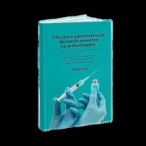 CALCULO E ADMINISTRAÇAO DE MEDICAMENTOS NA ENFERMAGEM
