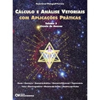 CÁLCULO E ANÁLISE VETORIAIS COM APLICAÇÕES PRÁTICAS VOLUME 3